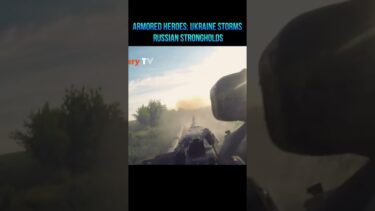 Armored Heroes: Ukraine Storms Russian Strongholds