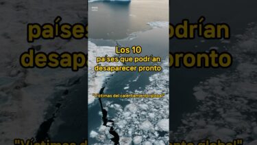 Los 10 países que podrían desaparecer pronto “Víctimas del calentamiento