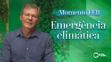 Momento FEB | Emergência climática