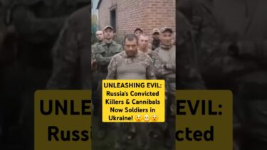 UNLEASHING EVIL: Russia’s Convicted Killers & Cannibals Now Soldiers in