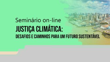 Justiça climática: desafios e caminhos para um futuro sustentável