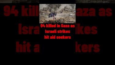94 Killed in Gaza as Israeli Strikes Hit Aid Seekers
