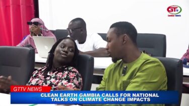 CLEAN EARTH GAMBIA CALLS FOR NATIONAL TALKS ON CLIMATE CHANGE IMPACTS