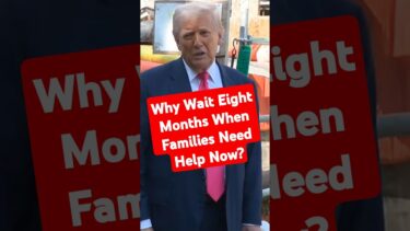 Why Wait Eight Months When Families Need Help Now? #trump #news #fed