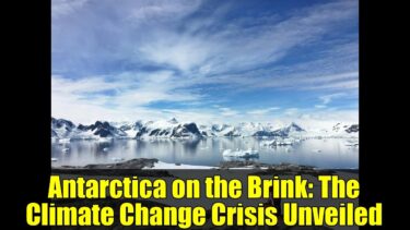 Antarctica on the Brink: The Climate Change Crisis Unveiled