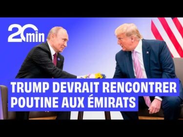 Guerre en Ukraine : La rencontre Trump-Poutine pourraient se tenir aux Emirats