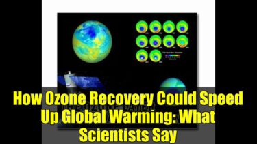 How Ozone Recovery Could Speed Up Global Warming: What Scientists Say