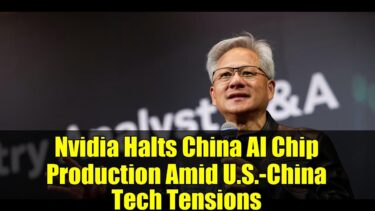 Nvidia Halts China AI Chip Production Amid U.S.-China Tech Tensions