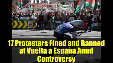 17 Protesters Fined and Banned at Vuelta a España Amid Controversy