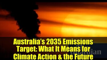 Australia’s 2035 Emissions Target: What It Means for Climate Action & the Future