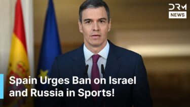 BREAKING NEWS: Spain Calls for Global Sports Ban on Israel and Russia| DRM News