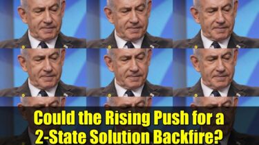 Could the Rising Push for a 2 State Solution Backfire    Middle East Conflict