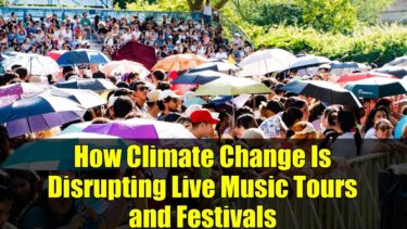 How Climate Change Is Disrupting Live Music Tours and Festivals