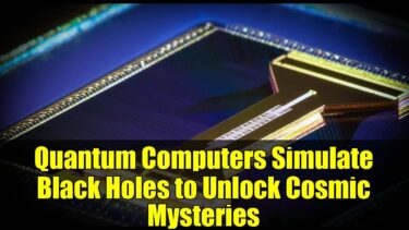 Quantum Computers Simulate Black Holes to Unlock Cosmic Mysteries