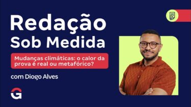 Redação Sob Medida | Mudanças climáticas: o calor da prova é real ou metafórico?