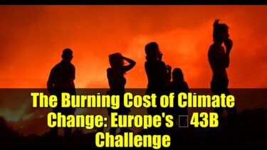 The Burning Cost of Climate Change: Europe’s €43B Challenge