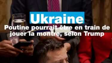 Ukraine: Trump estime que Poutine pourrait être en train de jouer la montre •
