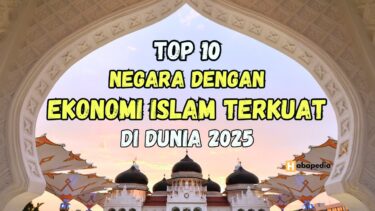 10 Negara dengan Ekonomi Islam Terkuat di Dunia 2025 I Indonesia Kalah dari