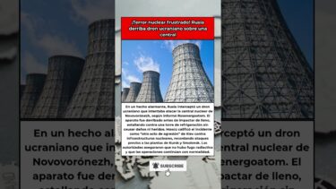 ¡Ataque frustrado! Dron ucraniano intentó golpear una planta nuclear rusa