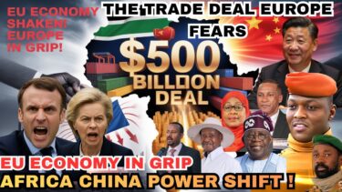 How Africa–China $500B Trade Pact Just Put the Entire European Economy on Grip.