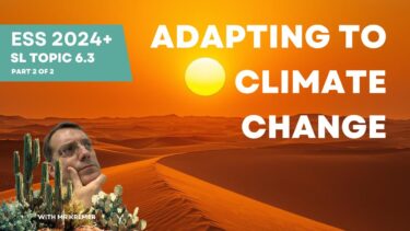 Adapting to Climate Change – ESS SL topic 6.3 part 2 of 2