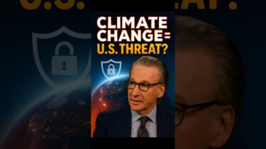 Bill Maher: Is Climate Change Now America’s Biggest Security Threat