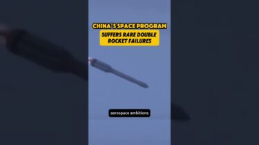 China’s Space Program Suffers Rare Double Rocket Failures