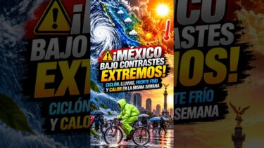 🚨🌪️ ¡MÉXICO ENFRENTARÁ UNA SEMANA DE CONTRASTES CLIMÁTICOS! 🇲🇽